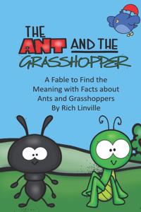 Ant and the Grasshopper A Fable to Find the Meaning with Facts about Ants and Grasshoppers