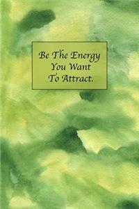 Be the Energy You Want to Attract