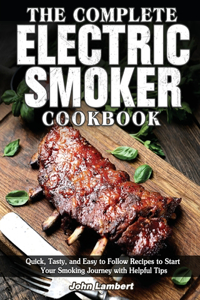 The Complete Electric Smoker Cookbook