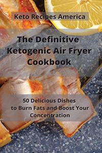 The Definitive Ketogenic Air Fryer Cookbook