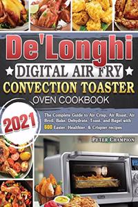 De'Longhi Digital Air Fry Convection Toaster Oven Cookbook 2021