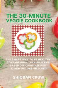 The 30-Minute Veggie Cookbook