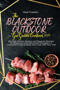 The Blackstone Outdoor Gas Griddle Grill Cookbook 2021