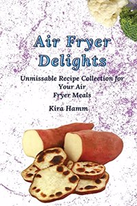 Air Fryer Delights