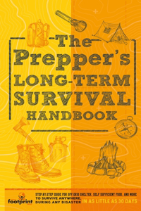 Prepper's Long Term Survival Handbook