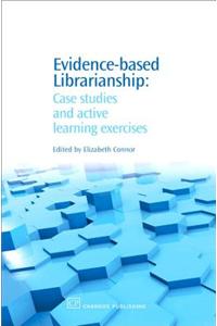Evidence-Based Librarianship: Case Studies and Active Learning Exercises