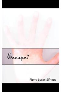 Escape?