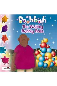 The Wobbly Bobbly Balls: Wobbly Bobbly Balls Storybook (