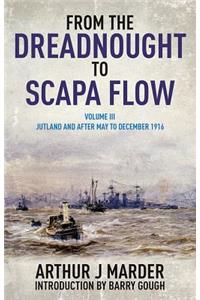 From the Dreadnought to Scapa Flow: Vol III: Jutland and After