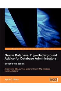 Oracle Database 11g - Underground Advice for Database Administrators