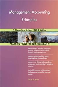 Management Accounting Principles A Complete Guide - 2020 Edition