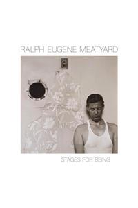 Ralph Eugene Meatyard: Stages for Being