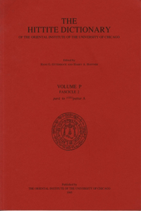 Hittite Dictionary of the Oriental Institute of the University of Chicago Volume P, Fascicle 2 (Para- To Pattar)