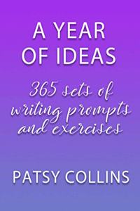 Year Of Ideas: 365 sets of writing prompts and exercises