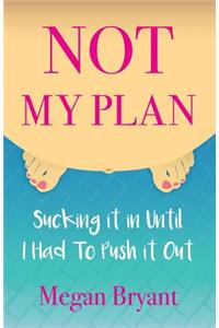 Not My Plan