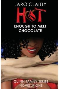 Hot Enough to Melt Chocolate