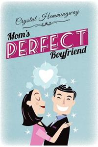 Mom's Perfect Boyfriend