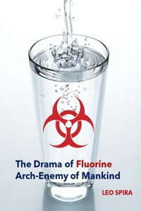 Drama of Fluorine by Leo Spira MD, PHD