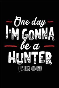 One Day I'm Gonna Be A Hunter (Just Like My Mom!)