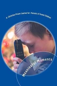 A Christian Prayer Journal for Parents of Young Children
