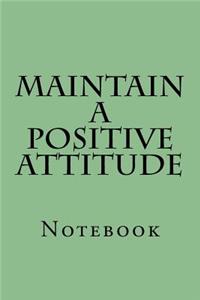 Maintain A Positive Attitude