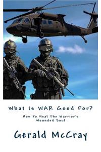 What Is War Good For?