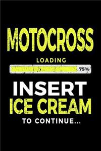 Motocross Loading 75% Insert Ice Cream To Continue: Lined Notebooks & Journals To Write In