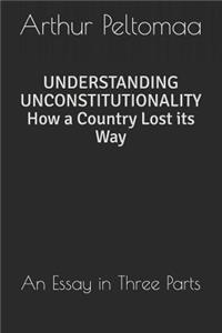 Understanding Unconstitutionality How a Country Lost Its Way
