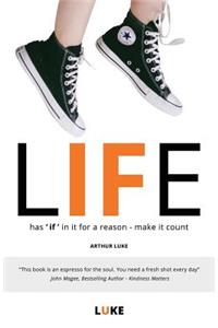 Life - Has 'if' in It for a Reason - Make It Count