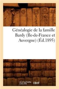 Généalogie de la Famille Bardy (Ile-De-France Et Auvergne) (Éd.1895)