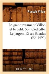 Le Grant Testament Villon Et Le Petit . Son Codicille. Le Jargon. Et Ses Balades (Éd.1490)