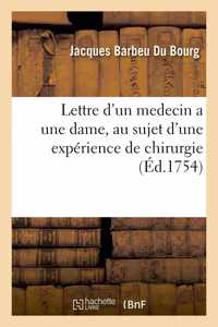 Lettre d'Un Medecin a Une Dame, Au Sujet d'Une Expérience de Chirurgie