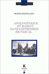 Apologaetique Et Raison Dans Les Pensaees de Pascal