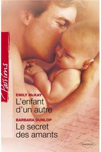 L'Enfant D'Un Autre - Le Secret Des Amants (Harlequin Passions)
