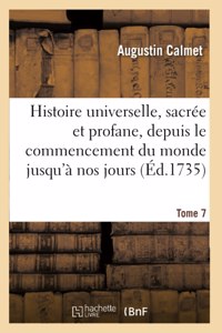 Histoire Universelle, Sacrée Et Profane, Depuis Le Commencement Du Monde Jusqu'à Nos Jours. Tome 7