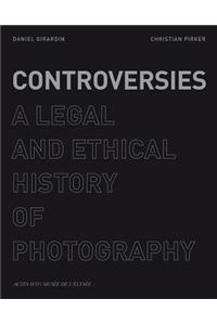 Controversies: A Legal and Ethical History of Photography