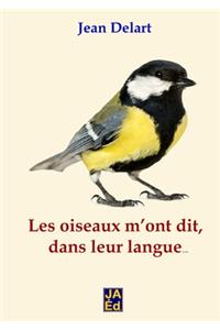 Les oiseaux m'ont dit, dans leur langue...