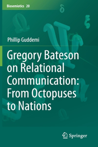 Gregory Bateson on Relational Communication: From Octopuses to Nations