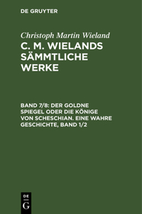 Der Goldne Spiegel Oder Die Könige Von Scheschian. Eine Wahre Geschichte, Band 1/2