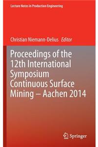 Proceedings of the 12th International Symposium Continuous Surface Mining - Aachen 2014