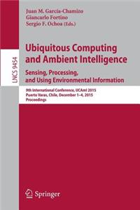 Ubiquitous Computing and Ambient Intelligence. Sensing, Processing, and Using Environmental Information