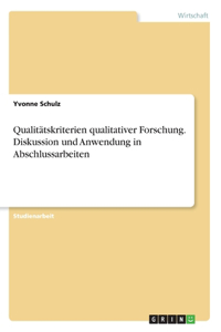 Qualitätskriterien qualitativer Forschung. Diskussion und Anwendung in Abschlussarbeiten