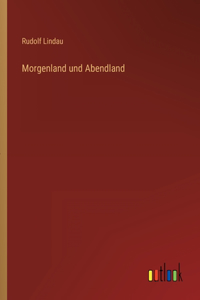 Morgenland und Abendland