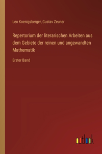 Repertorium der literarischen Arbeiten aus dem Gebiete der reinen und angewandten Mathematik