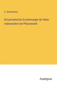 periodischen Erscheinungen der Natur insbesondere der Pflanzenwelt
