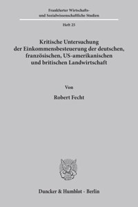 Kritische Untersuchung Der Einkommensbesteuerung Der Deutschen, Franzosischen, Us-Amerikanischen Und Britischen Landwirtschaft