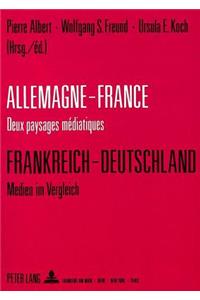 Allemagne-France: deux paysages mediatiques - Frankreich-Deutschland: Medien im Vergleich