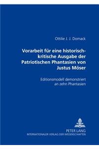 Vorarbeit Fuer Eine Historisch-Kritische Ausgabe Der Patriotischen Phantasien Von Justus Moeser