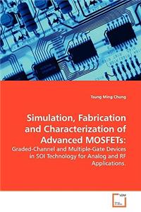 Simulation, Fabrication and Characterization of Advanced MOSFETs