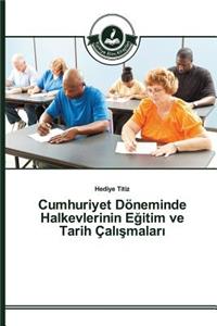 Cumhuriyet Döneminde Halkevlerinin Eğitim ve Tarih Çalışmaları